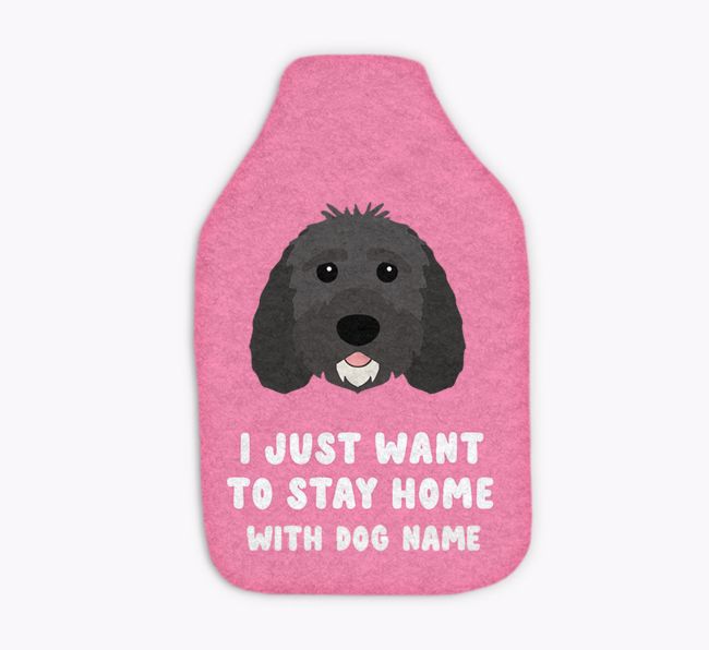 I Just Want to Stay Home with: Personalized {breedFullName} Hot Water Bottle